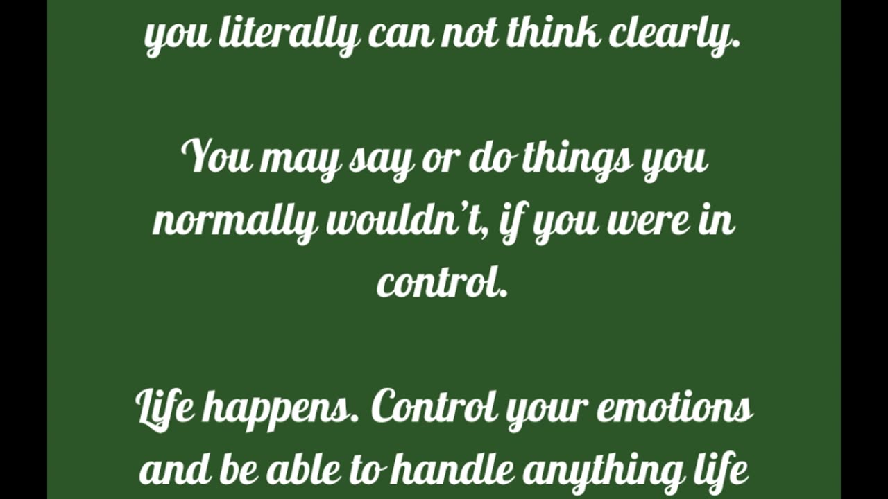 Don't let your emotions control you.