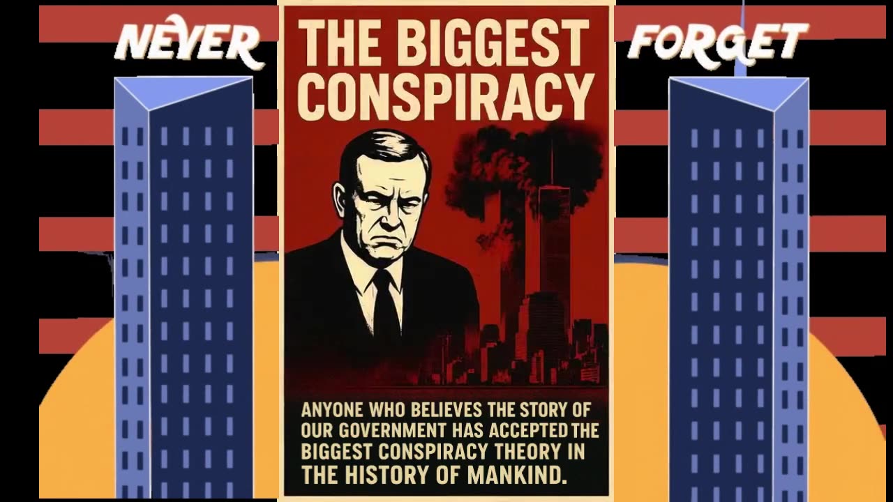 9/11 - The Greatest Conspiracy Theory Ever Sold.