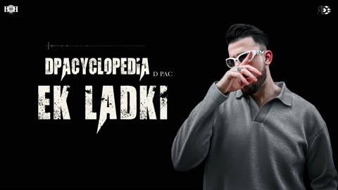 D PAC - Ek Ladki (Official Audio) DPACYCLOPEDIA