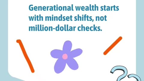 Generational wealth starts with mindsets shifts