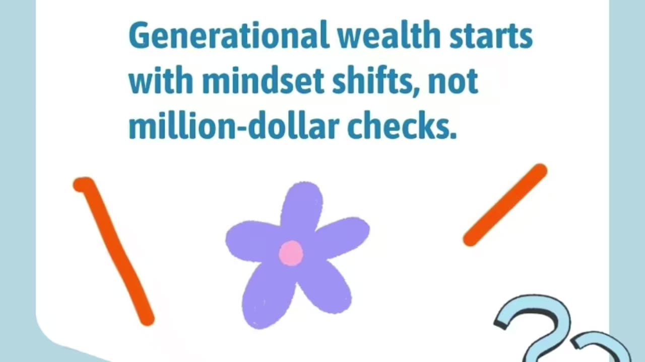 Generational wealth starts with mindsets shifts