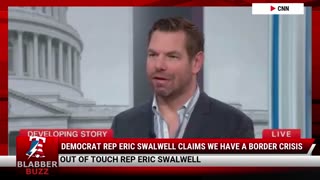 Democrat Rep Eric Swalwell Claims We Have A Border Crisis