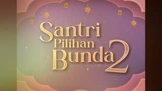 Santri Pilihan Bunda Ep 01 - Assalamualaikum