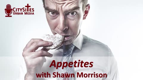 Appetites with Shawn Morrison