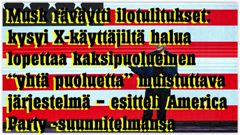 Musk kysyi X-käyttäjiltä halua lopettaa kaksipuoluejärjestelmä ja esitteli AmericaParty suunnitelman