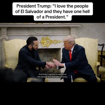 President J. Trump: "I love the people of El Salvador and they have one hell of a President."