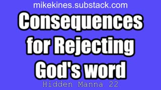 Hidden Manna 22 - Consequences of rejecting God's word