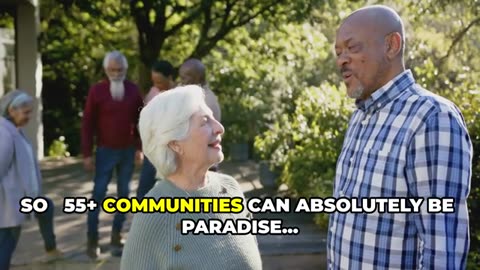 What No One Tells You About 55+ Communities!