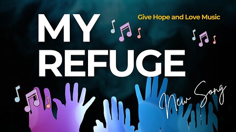 🎵 MY REFUGE / INSPIRATIONAL SONG / 💕Give Hope and Love Music