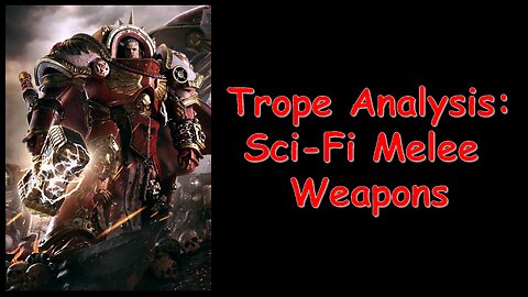 Trope Analysis: Sci Fi Melee Weapons