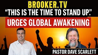 THIS IS THE TIME TO STAND UP: URGES GLOBAL AWAKENING WITH PAUL BROOKER & PASTOR DAVE