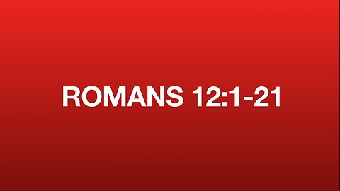 Romans 12:1-21