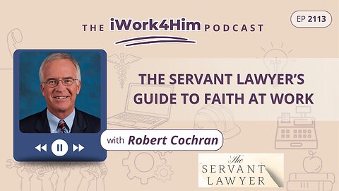 Ep 2113: The Servant Lawyer’s Guide to Faith at Work