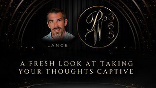 A fresh look at taking your thoughts captive