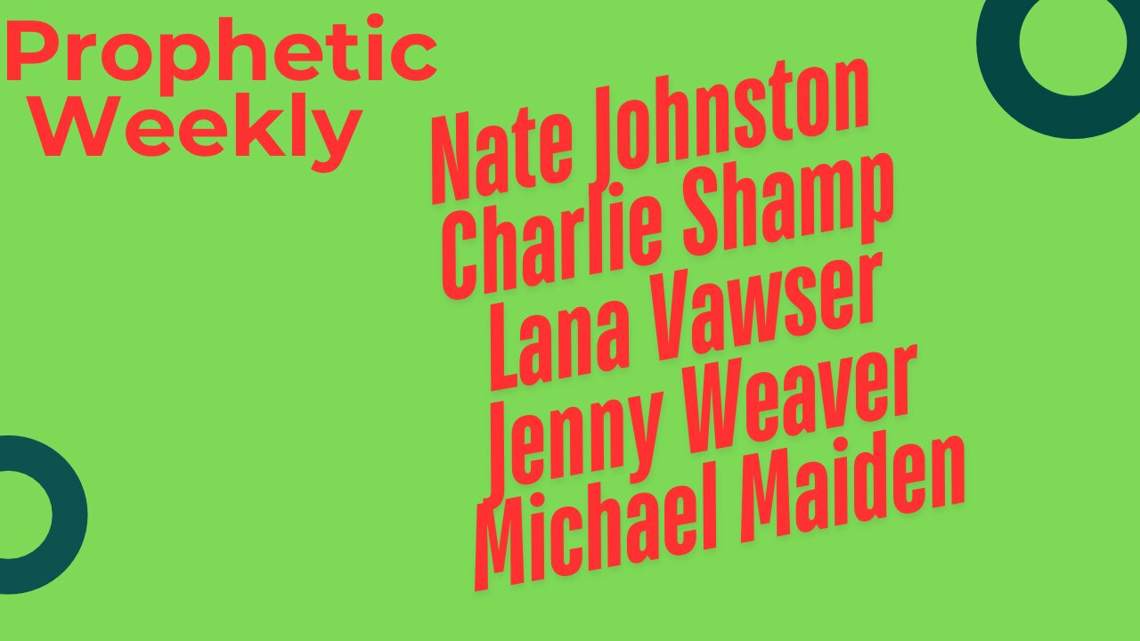 Prophetic Weekly - Charlie Shamp, Nate Johnston, Lana Vawser, Jenny Weave & Michael Maiden
