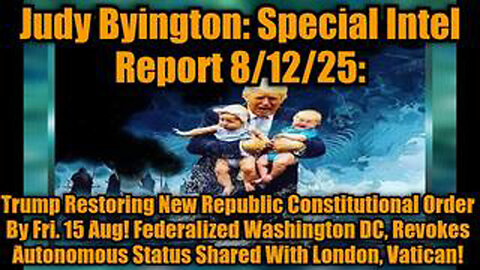 JUDY BYINGTON: SPECIAL INTEL REPORT 8/12/25