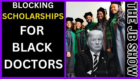 Making it HARDER to Have Black Doctors, Trump's WAR on Black Americans Continues
