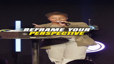 Reframe your perspective