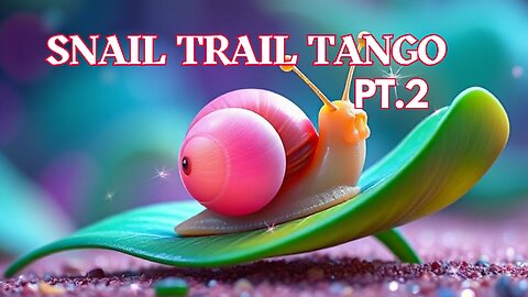 Snail Trail Tango Pt.2 – A Toddler Song About a Magical Snail Adventure!