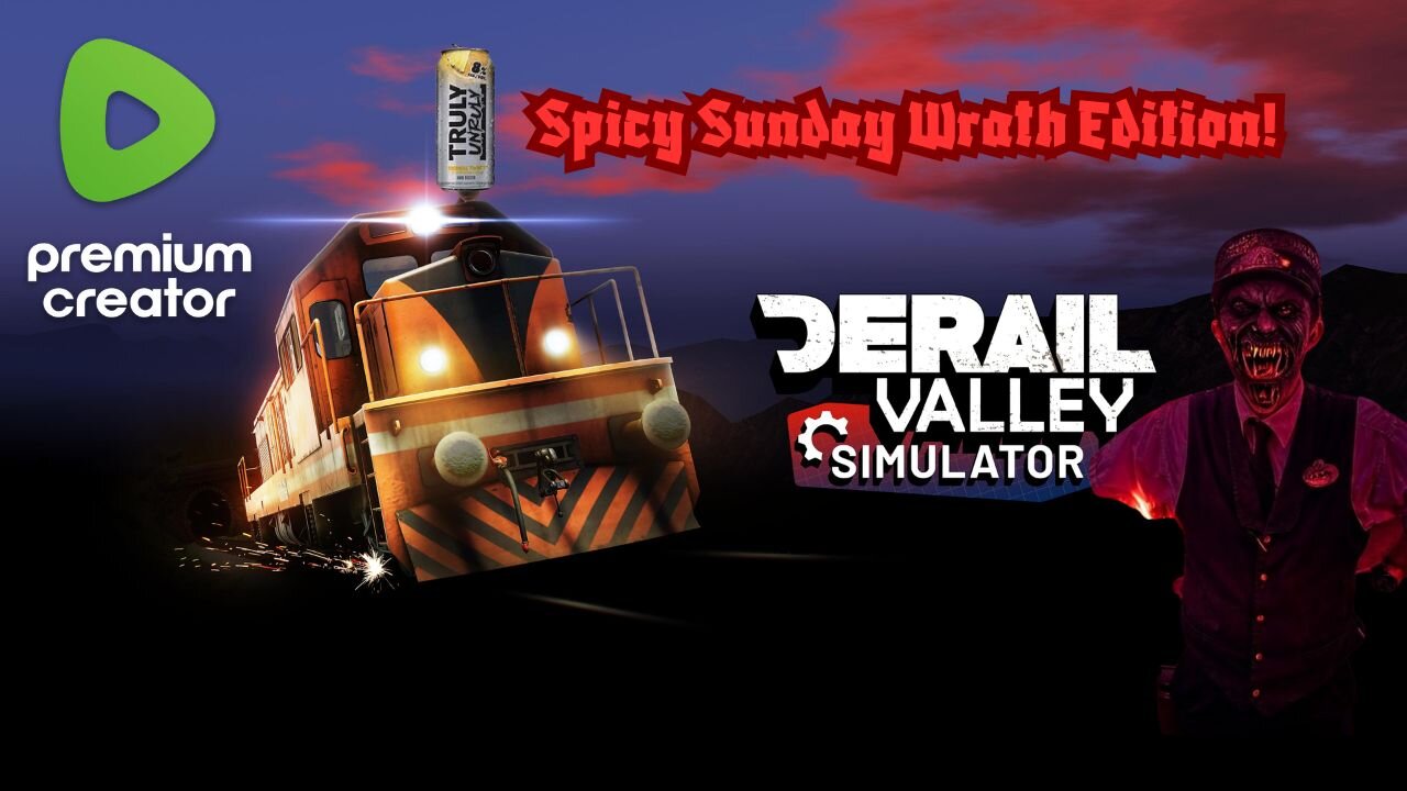 Spicy Sunday Wrath Edition! Derail Valley! 😈🔥🔥🔥
