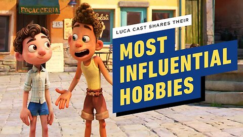 Luca Cast Shares the Hobbies That Opened Their Worlds