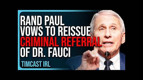 Rand Paul VOWS To Reissue CRIMINAL REFERRAL of Dr. Fauci, Says Pardons Are VOID