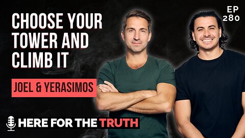 Ep 280 - Joel & Yerasimos | Choose Your Tower and Climb It