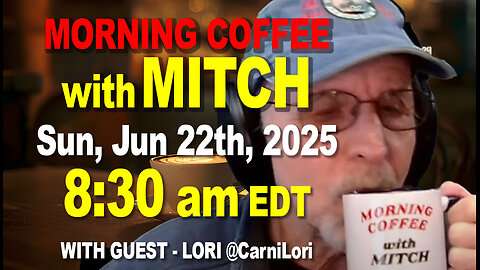 MORNING COFFEE with MITCH - Carnivore Talk - Sun, Jun 22nd, 2025, 8:30am EDT