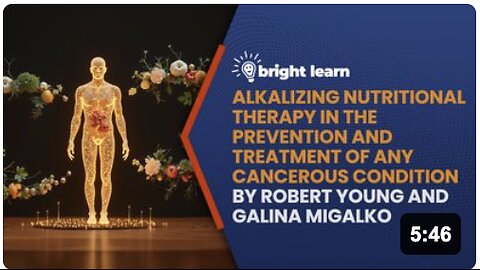 BrightLearn - Alkalizing Nutritional Therapy in the Prevention and Treatment of Any Cancerous Condition by Robert Young and Galina Migalko