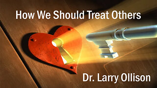 How We Should Treat Others - Dr. Larry Ollison - July 20, 2025