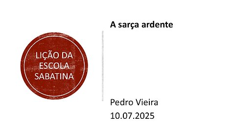 Lição da escola sabatina. A sarça ardente. 10.07.25