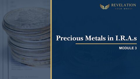 Module 3 - Precious Metals in I.R.A.s