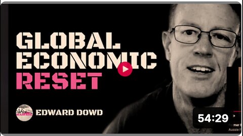 "Incoming Global Economic Reset: Insights from Edward Dowd"