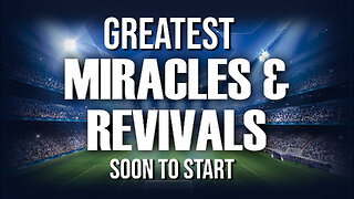 Greatest Miracles & Revivals Soon to Start 04/22/2025