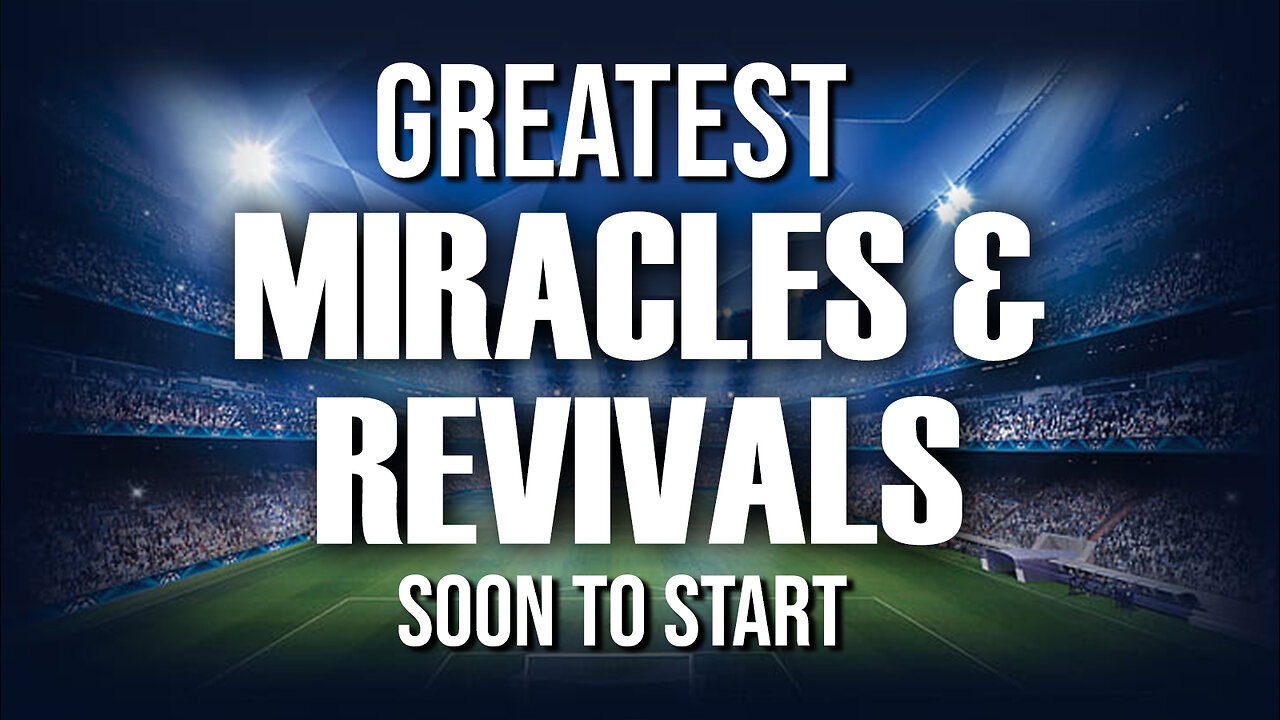 Greatest Miracles & Revivals Soon to Start 04/22/2025