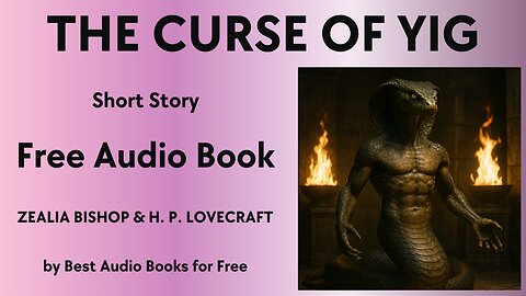The Curse of Yig - A Short Story - by Zealia Bishop and H. P. Lovecraft - Best Audio Books for Free