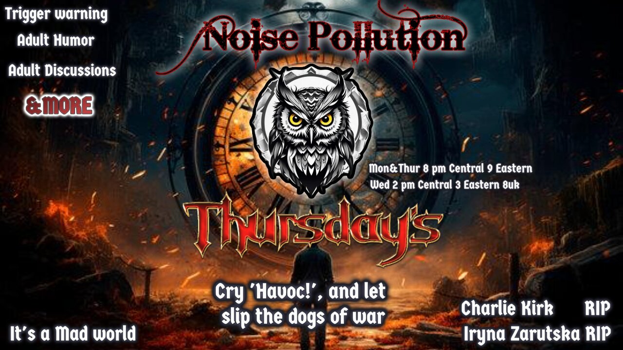 Thursday Night Noise-Cry Havoc for Charlie Kirk