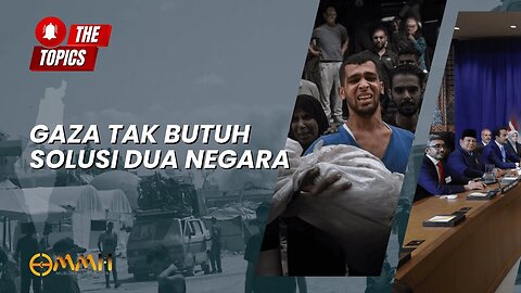 Gaza Tak Butuh Solusi Dua Negara | The Topics