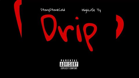 Drip By: StonyStoneCold & HighLife Ty
