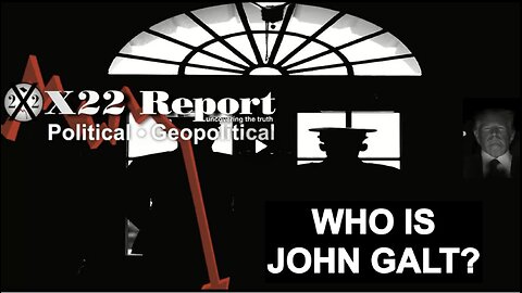 X22-All The D Judges Blocked Epstein Files, Sec Clearances Removed, Castle Clean. WHO IS John Galt?