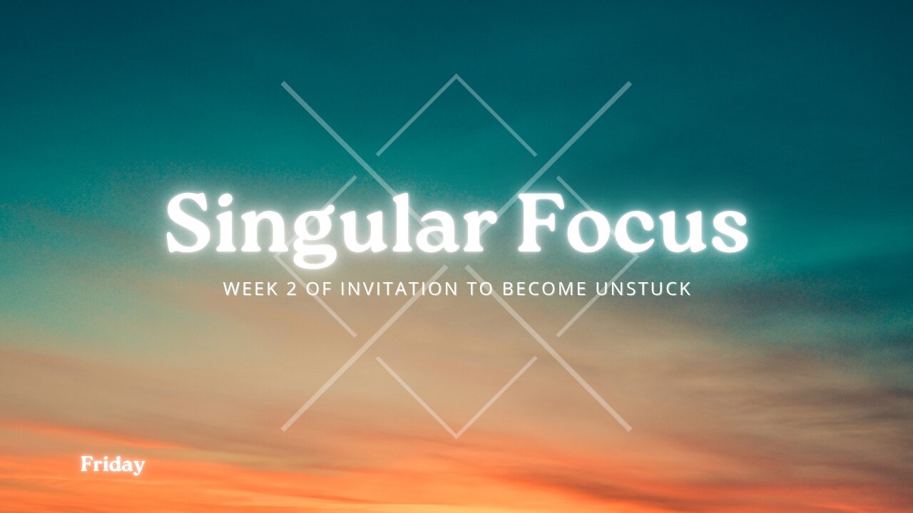 Singular Focus Week 2 Friday