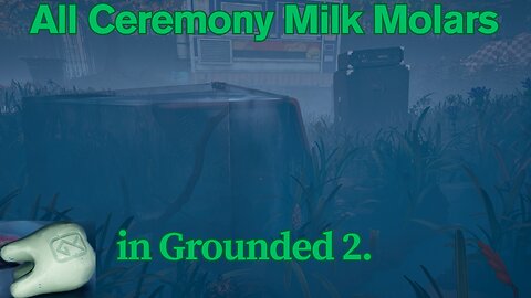 Grounded 2: Where to find all of the Ceremony Milk Molars!