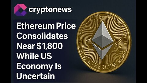 Ethereum Price Consolidates Near $1,800 While US Economy Is Uncertain. Smart Investors Bet