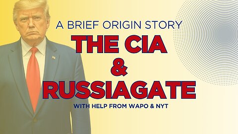 The CIA & Russiagate: A Brief Origin Story (Whiteboard)