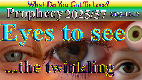 Eyes to see ...the twinkling; Prophecy