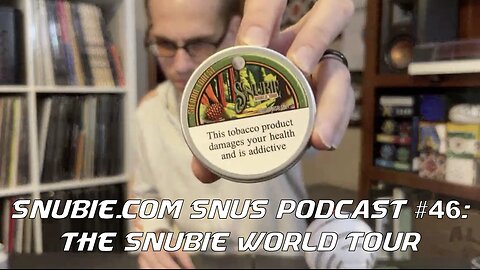 Snubie.com Snus Podcast #46: The Snubie World Tour