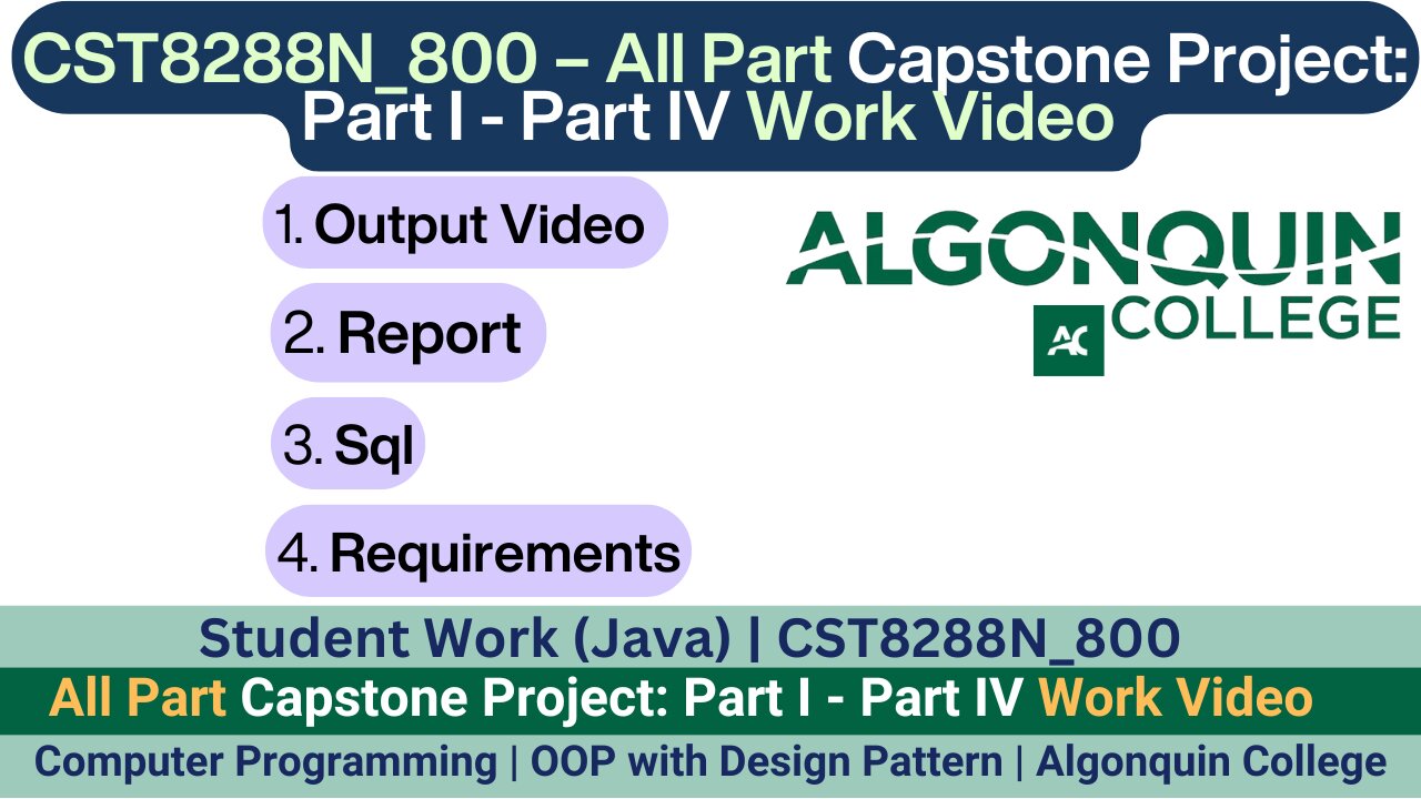 24F_CST8288N_800 OOP with Design Patterns | Capstone Project All Parts (I-IV) Student work video