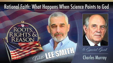 Rational Faith: What Happens When Science Points To God? - Special Guest - Charles Murray