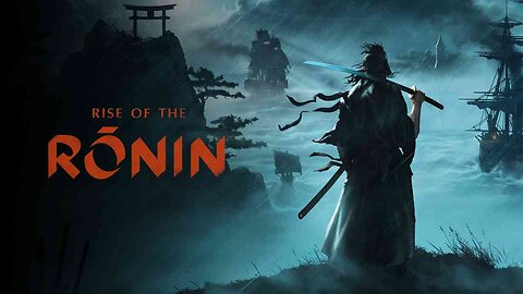 Rise of the Ronin - Full Play Through - Stream 1