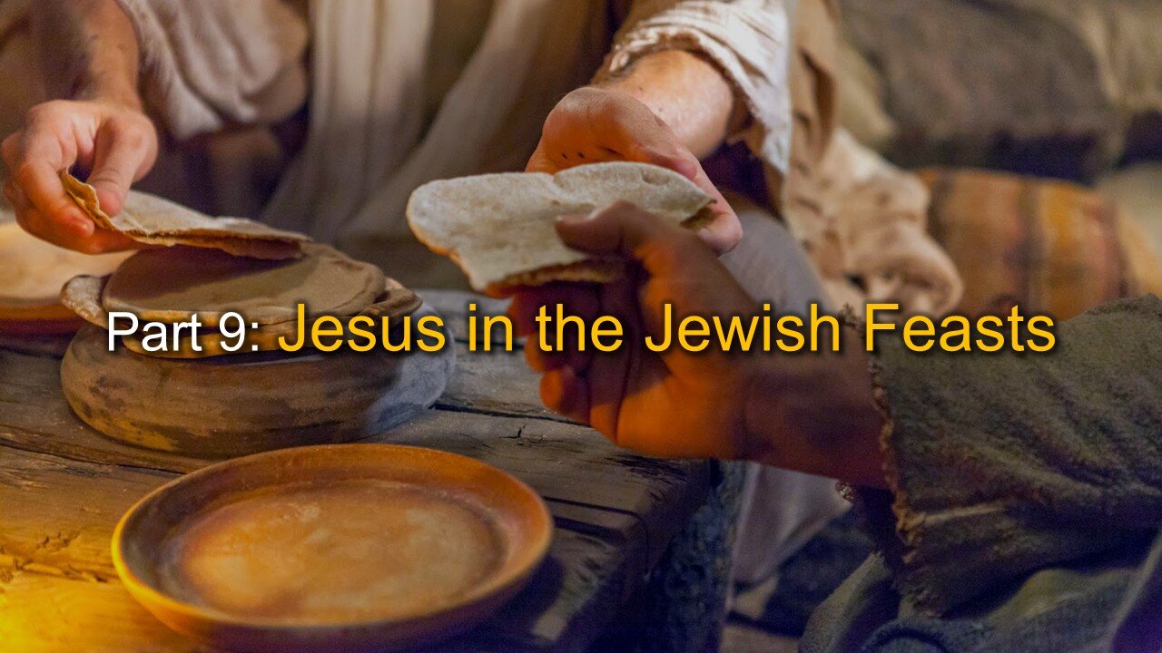 Biblical Types (Part 9B): Jesus in the Jewish Feasts